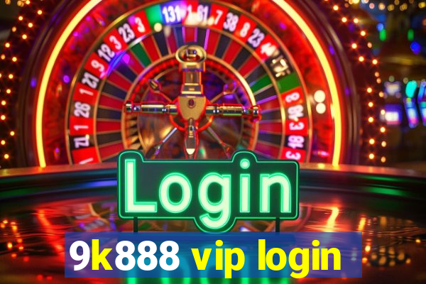 9k888 vip login